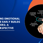 Why Teaching Emotional Intelligence Early Builds Future Leaders? A Parent’s Perspective