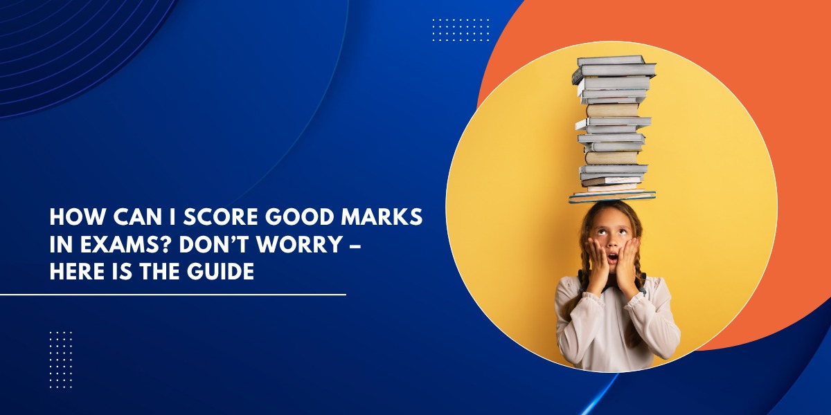 how can i score good marks in exam