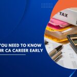 Everything You Need to Know to Start Your CA Career Early – Guide