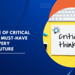 Importance of Critical Thinking: A Must-Have Skill for Every Student’s Future