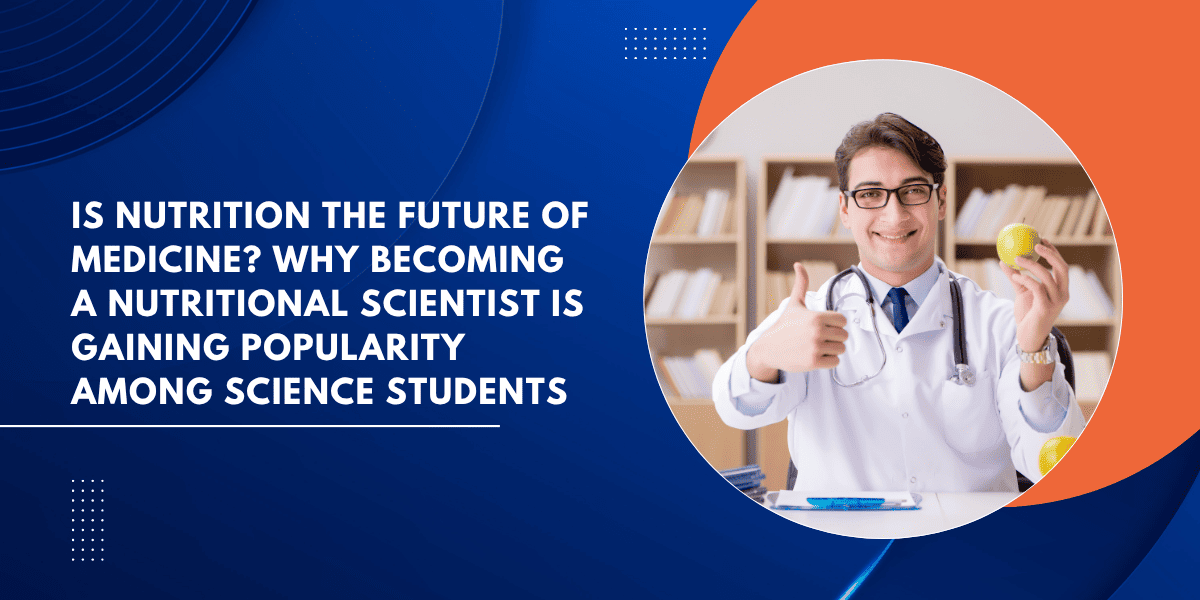 _Is Nutrition the Future of Medicine Why Becoming a Nutritional Scientist Is Gaining Popularity Among Science Students (1) (1)