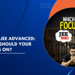 JEE Main vs JEE Advanced: Which One Should Your Child Focus On?