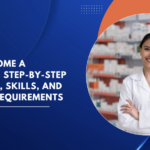 How to Become a Pharmacist: Step-by-Step Career Path, Skills, and Education Requirements