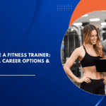 How to Become a Fitness Trainer: Certifications, Career Options & Salary Guide
