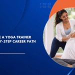 How to Become a Yoga Trainer in India: Step-by-Step Career Path for Beginners